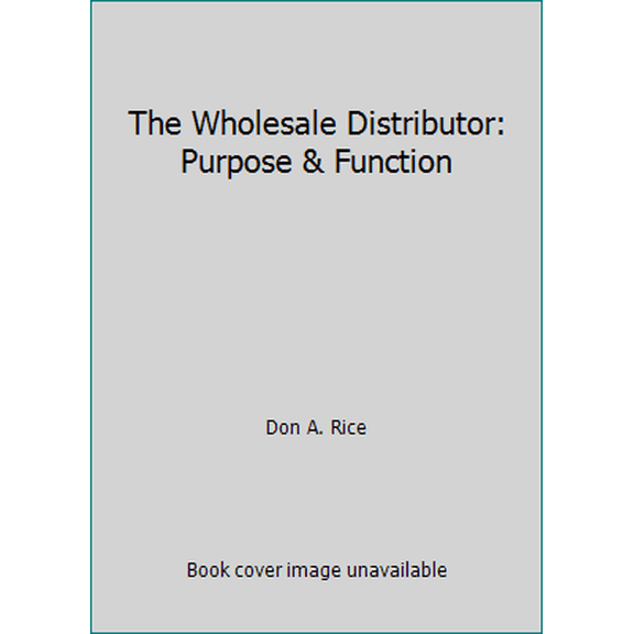 Pre-Owned The Wholesale Distributor: Purpose & Function (Paperback) 1881154017 9781881154013