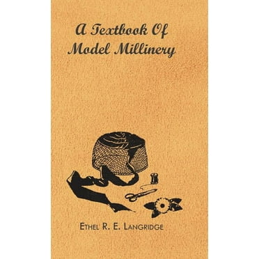 A Textbook of Model Millinery (Hardcover)