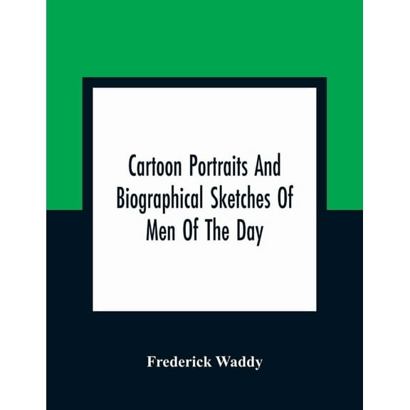 Cartoon Portraits And Biographical Sketches Of Men Of The Day, (Paperback)