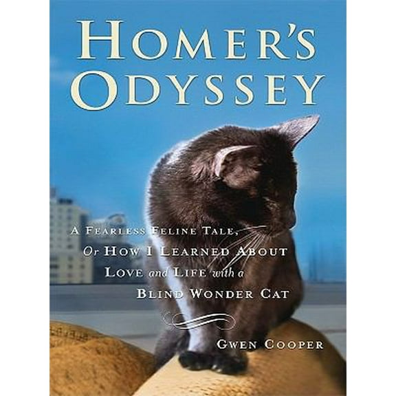 Pre-Owned Homer's Odyssey: A Fearless Feline Tale, or How I Learned about Love and Life with a Blind Wonder Cat (Hardcover) 1410420892 9781410420893