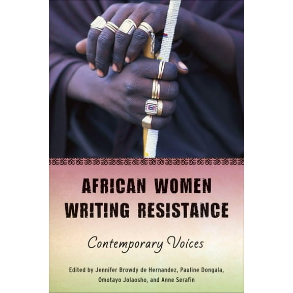 Women in Africa and the Diaspora African Women Writing Resistance: An Anthology of Contemporary Voices, (Paperback)