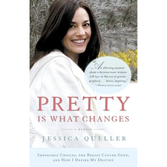 Pretty Is What Changes: Impossible Choices, the Breast Cancer Gene, and How I Defied My Destiny, (Paperback)