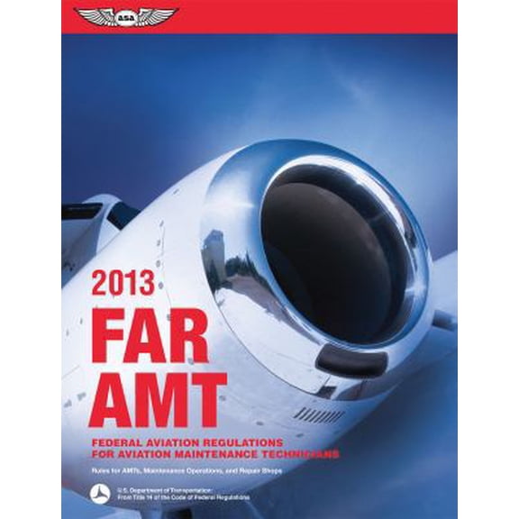 Pre-Owned FAR/AMT 2013: Federal Aviation Regulations for Aviation Maintenance Technicians (FAR/AIM series) (Paperback) 1560279311 9781560279310