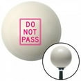 thumbnail image 1 of American Shifter  Pink Do Not Pass Ivory Shift Knob with M16 x 1.5 Insert Shifter Auto Manual Custom, 1 of 1