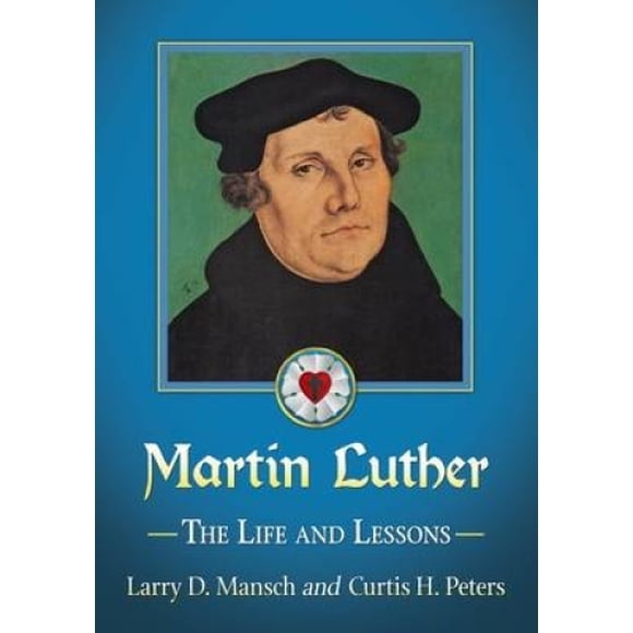 Martin Luther: la Vie et les Leçons