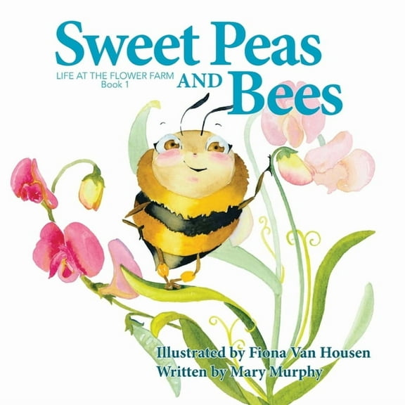 Life at the Flower Farm Sweet Peas and Bees, Book 1, (Paperback)