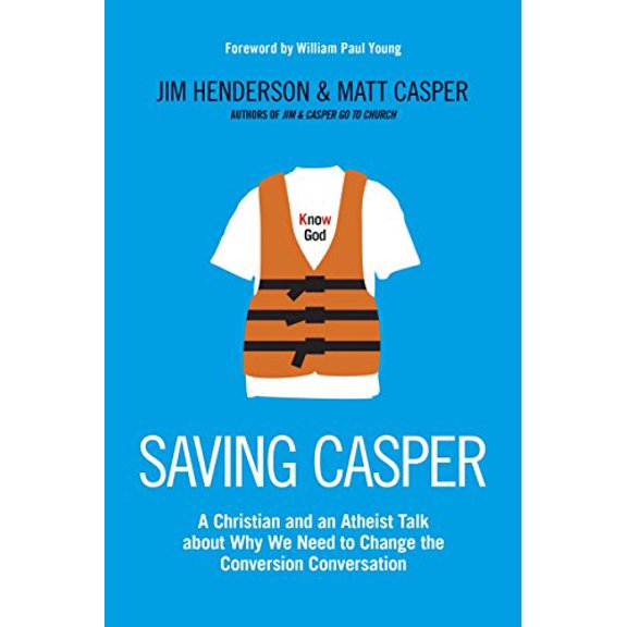 Pre-Owned Saving Casper: A Christian and an Atheist Talk about Why We Need to Change the Conversion Conversation (Paperback) 1414364881 9781414364889