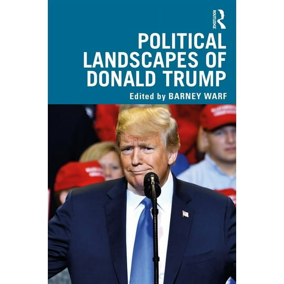 Political Landscapes of Donald Trump, (Paperback)