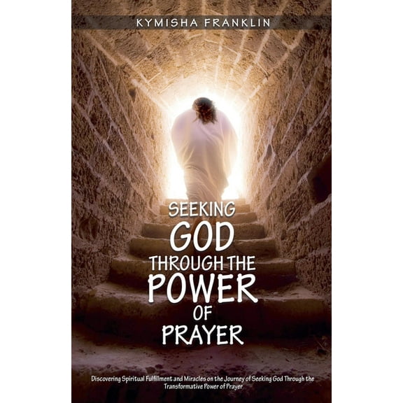 Seeking God through the Power of Prayer, (Paperback)