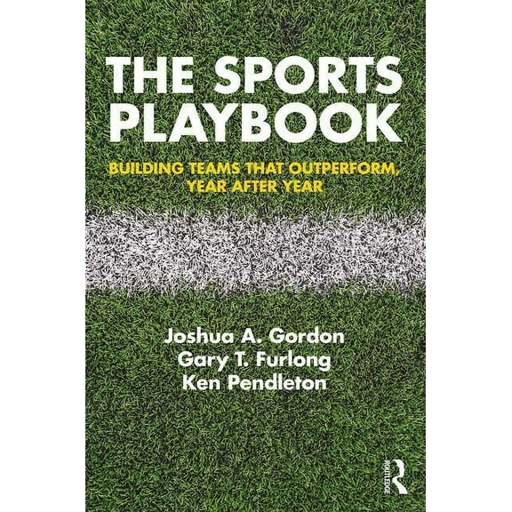 The Sports Playbook: Building Teams that Outperform, Year after Year, (Paperback)