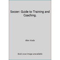 thumbnail image 1 of Pre-Owned Soccer: Guide to Training and Coaching. (Hardcover) 0308703391 9780308703391, 1 of 1