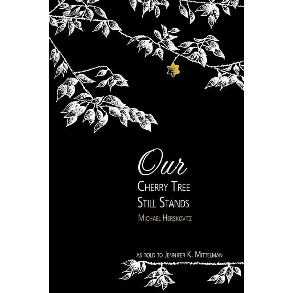 Our Cherry Tree Still Stands: The Story of Michael Herskovitz