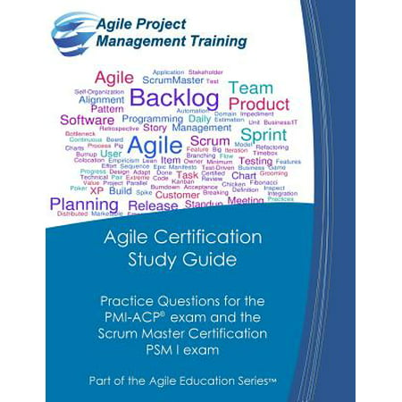 Agile Certification Study Guide : Practice Questions for the PMI-Acp Exam and the Scrum Master Certification Psm I