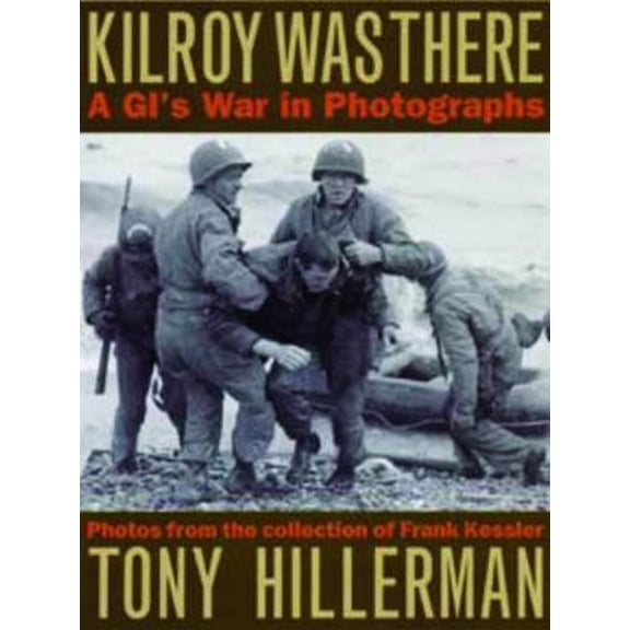 Pre-Owned Kilroy Was There: A GI's War in Photographs (Hardcover) 0873388070 9780873388078