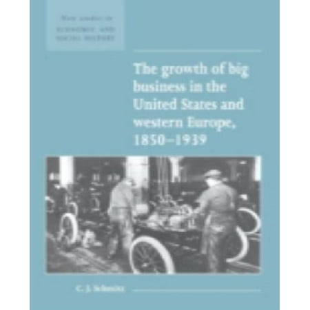 The Growth of Big Business in the United States and Western Europe, 1850 1939