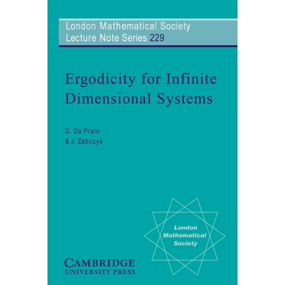 London Mathematical Society Lecture Note Ergodicity for Infinite Dimensional Systems, Book 229, (Paperback)