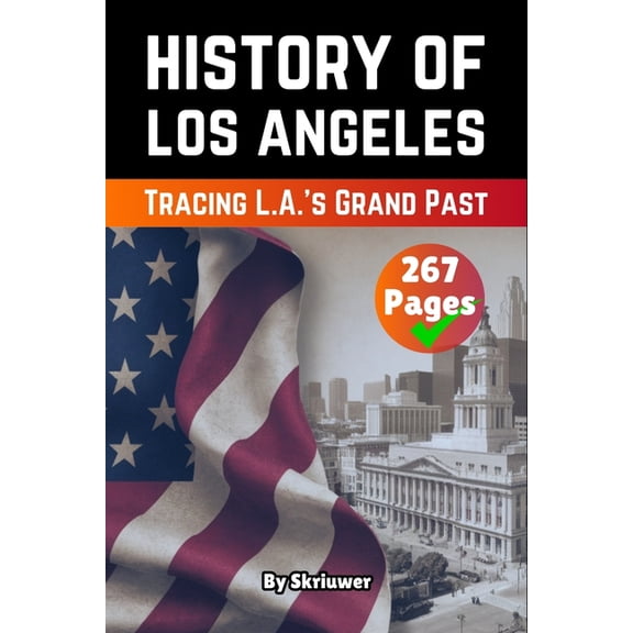 The History of Los Angeles: The History of Los Angeles, (Paperback)