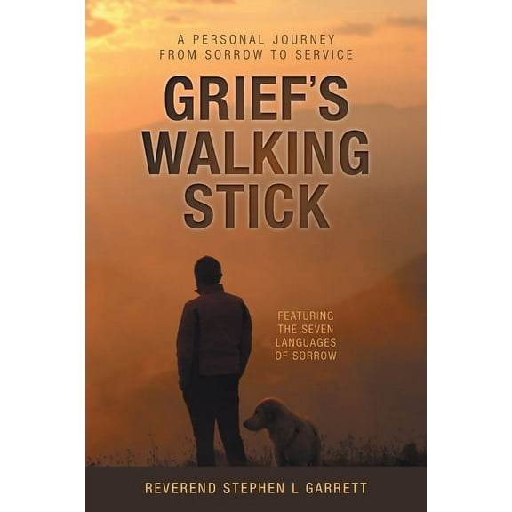 Grief's Walking Stick: A Personal Journey from Sorrow to Service, (Paperback)