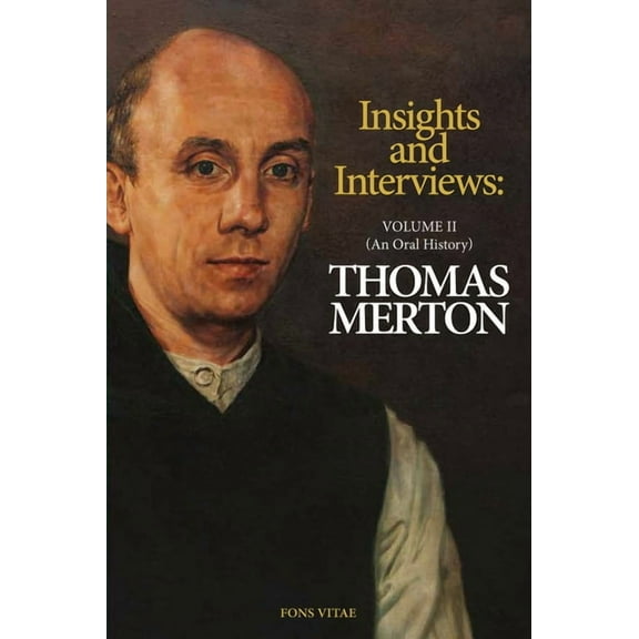 Fons Vitae Thomas Merton Thomas Merton: Insights and Interviews - An Anthology Drawn from 35 Years of the Merton Annual (1988-2022): Interviews: , (Paperback)