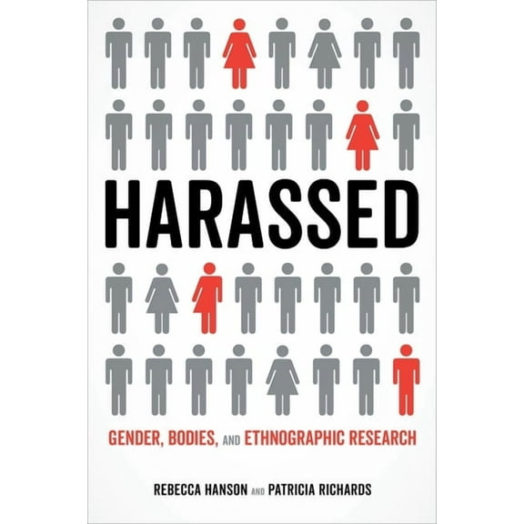 Harassed: Gender, Bodies, and Ethnographic Research, (Paperback)