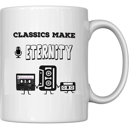

Mug Cup With Tape Recorder Holds 11 Oz Tea Coffee Milk Ceramic Mug Gift For Music Lover，Classics Make Eternity