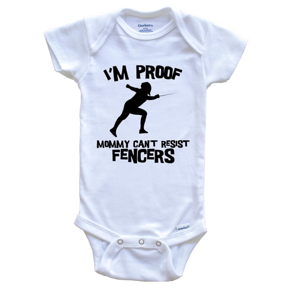 I'm Proof Mommy Can't Resist Fencers Funny Fencing Baby Bodysuit, 0-3 Months White