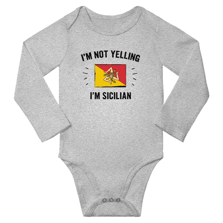 

I m Not Yelling I m Sicilian! Baby Long Sleeve Bodysuits Unisex Gifts (Gray 12 Months)