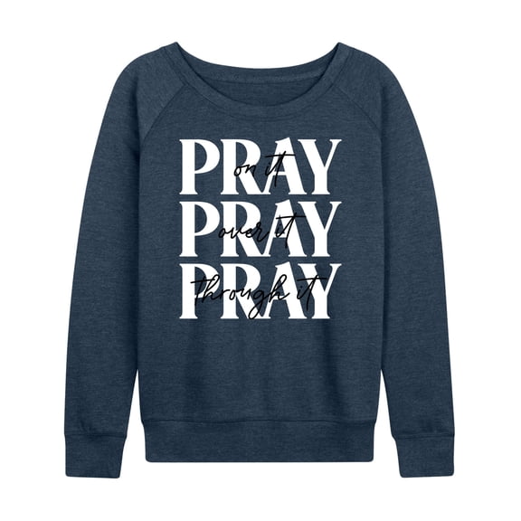 Instant Message - Pray On It, Pray Over It, Pray Through It - Women's Lightweight French Terry Long Sleeve Shirt