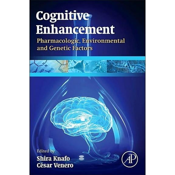 Cognitive Enhancement: Pharmacologic, Environmental and Genetic Factors, (Hardcover)