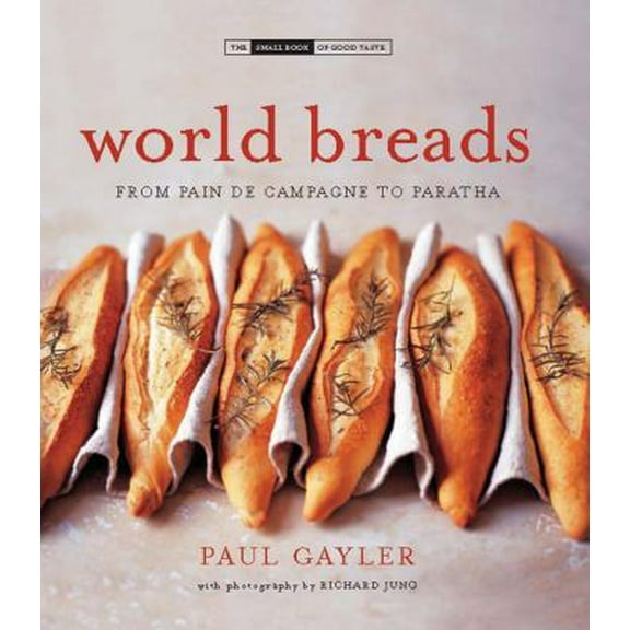 Pre-Owned World Breads: From Pain de Campagne to Paratha (The Small Book of Good Taste) (Hardcover) 0785827684 9780785827689