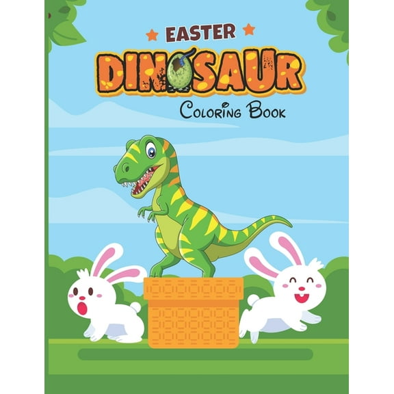Easter Dinosaur Coloring Book: Colouring Book for Kids with Fun, Easy and Relaxing Designs of Dinosaurs, Bunnies, Eggs and More (Paperback)