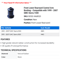 thumbnail image 2 of Front Lower Rearward Control Arm Bushing - Compatible with 1999 - 2007 GMC Sierra 1500 2000 2001 2002 2003 2004 2005 2006, 2 of 2