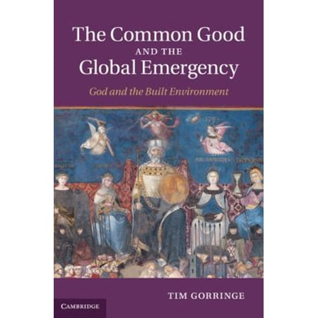 Pre-Owned The Common Good and the Global Emergency : God and the Built Environment (Hardcover) 9781107002012