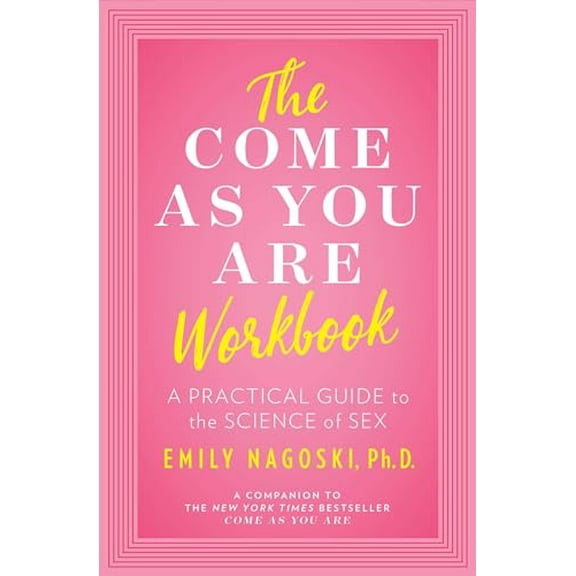 Pre-Owned The Come as You Are Workbook: A Practical Guide to the Science of Sex