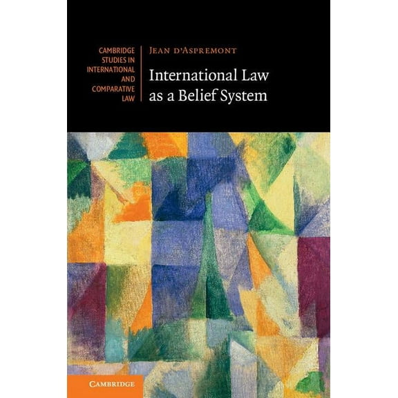 Cambridge Studies in International and C International Law as a Belief System, Book 133, (Hardcover)
