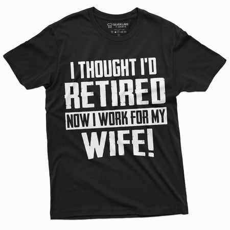 Funny Retirement I Work For My Wife T-Shirt Gift For Husband Humor Birthday Tee (XX-Large Black)