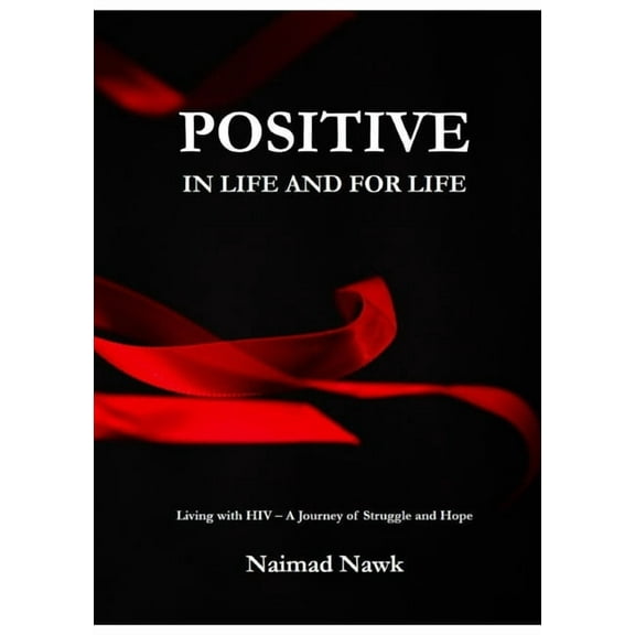 Positive In Life And For Life: Living with HIV - A Journey of Struggle and Hope, (Paperback)