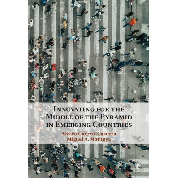 Innovating for the Middle of the Pyramid in Emerging Countries, (Hardcover)