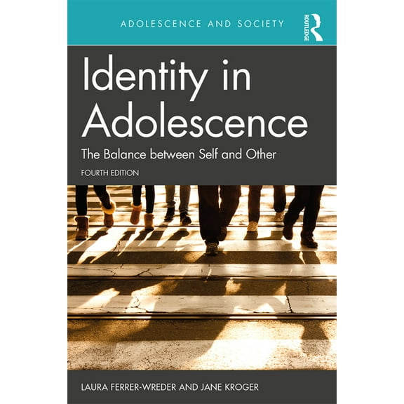 Adolescence and Society Identity in Adolescence 4e: The Balance Between Self and Other, (Paperback)