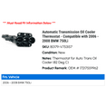 thumbnail image 2 of Automatic Transmission Cooler Thermostat - Compatible with 2006 - 2008 BMW 750Li 2007, 2 of 3