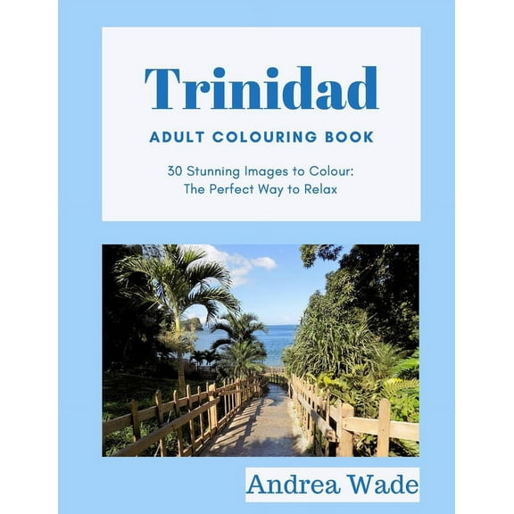 Trinidad Adult Colouring Book: 30 Stunning Images to Colour: The Perfect Way to Relax (Paperback)