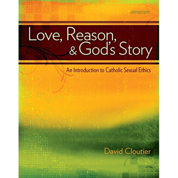 Pre-Owned Love, Reason, and God's Story: An Introduction to Catholic Sexual Ethics, 9780884899457, 0884899454, Paperback,