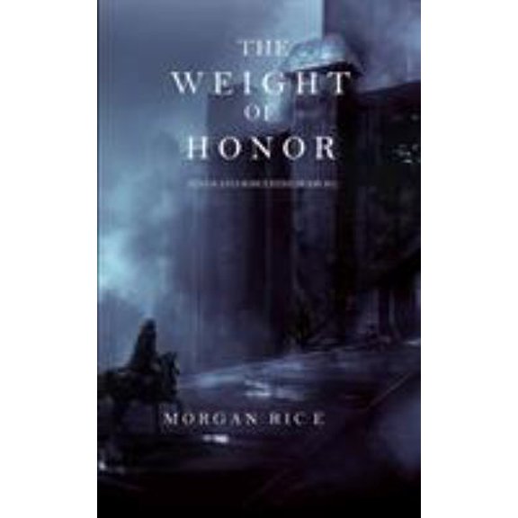 Pre-Owned The Weight of Honor (Kings and Sorcerers--Book 3) (Paperback) 1632913305 9781632913302