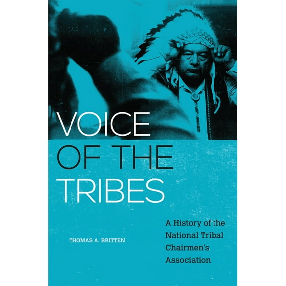 New Directions in Native American Studie Voice of the Tribes: A History of the National Tribal Chairmen's Association Volume 20, Book 20, (Hardcover)