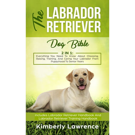 The Labrador Retriever Dog Bible - eBook