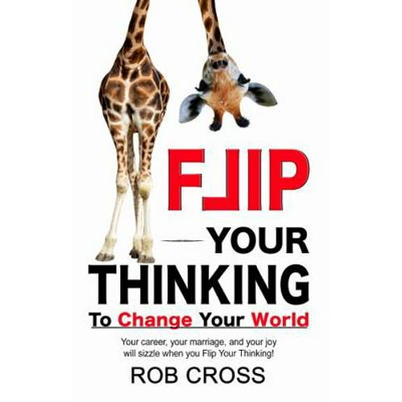 Pre-Owned FLIP YOUR THINKING: To IGNITE Your World (Paperback) 173681429X 9781736814291