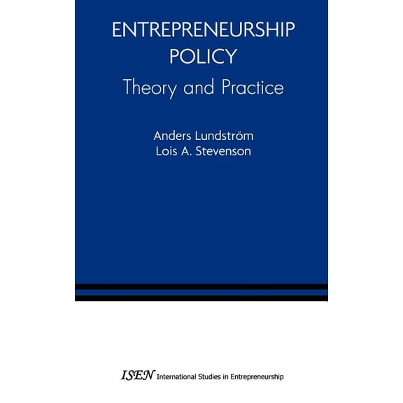 International Studies in Entrepreneurshi Entrepreneurship Policy: Theory and Practice, Book 9, (Hardcover)