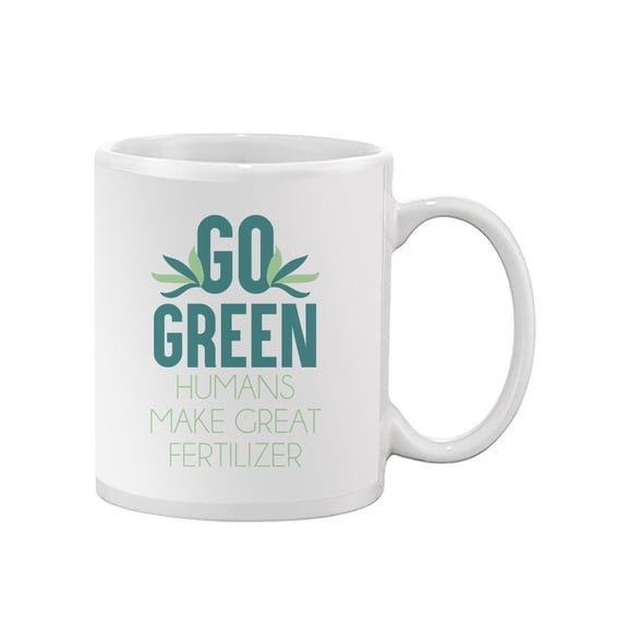 Go Green, Humans Mug - Smartprints Designs,