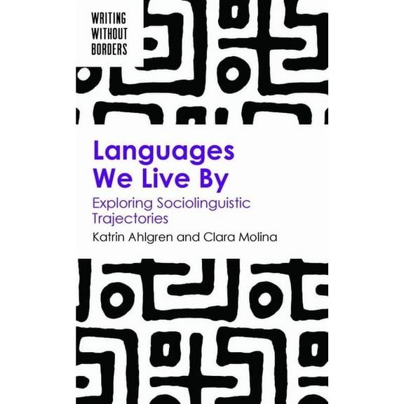 Writing Without Borders Languages We Live by: Exploring Sociolinguistic Trajectories, Book 4, (Hardcover)
