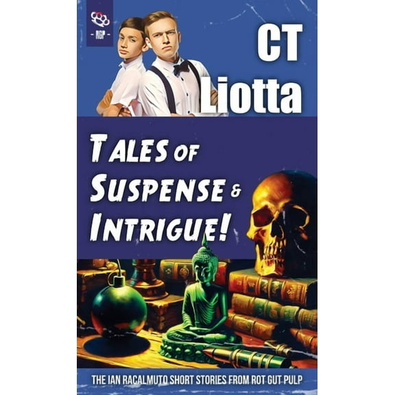 Tales of Suspense and Intrigue!: The Ian Racalmuto Short Stories from Rot Gut Pulp, (Paperback)
